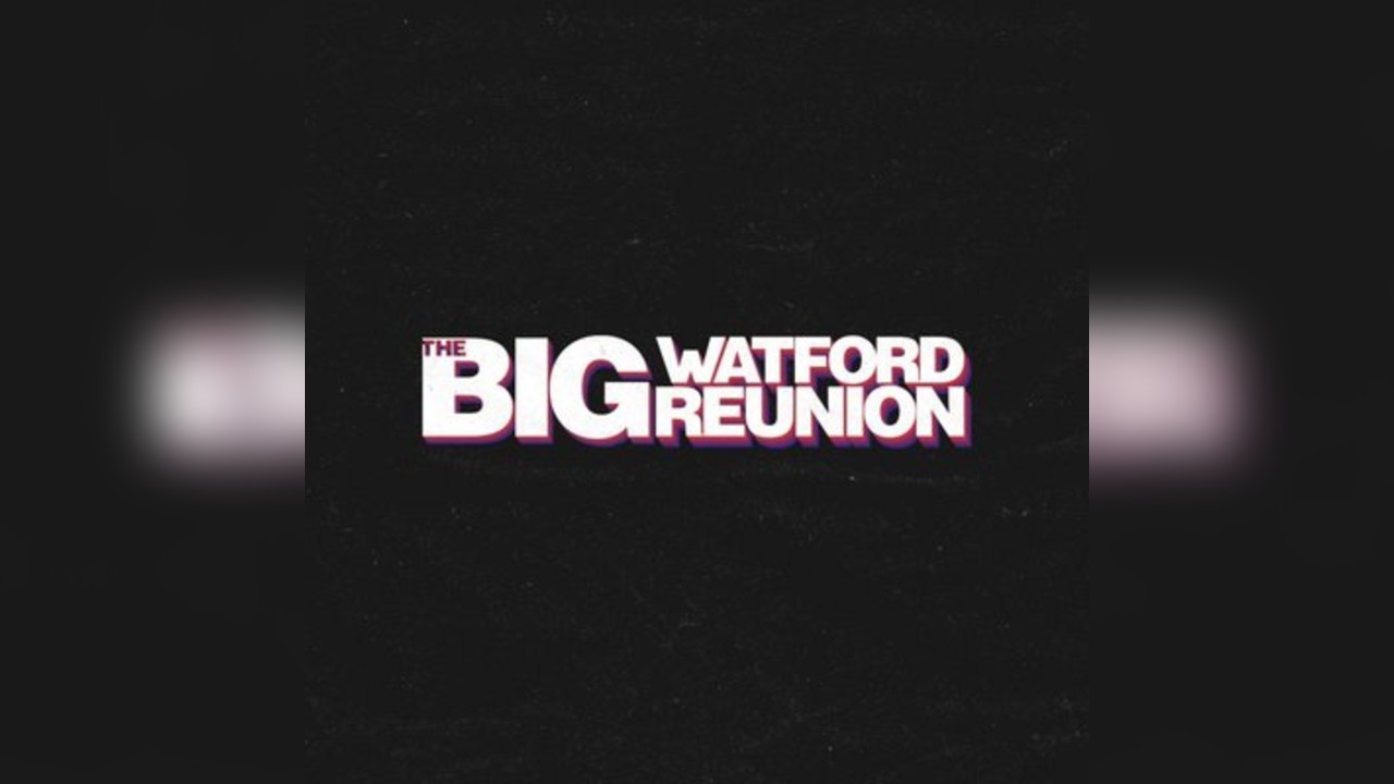 The Big Watford Reunion Part 2