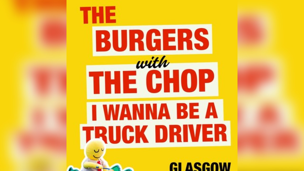 The Burgers + The Chop + I wanna be a truck driver
