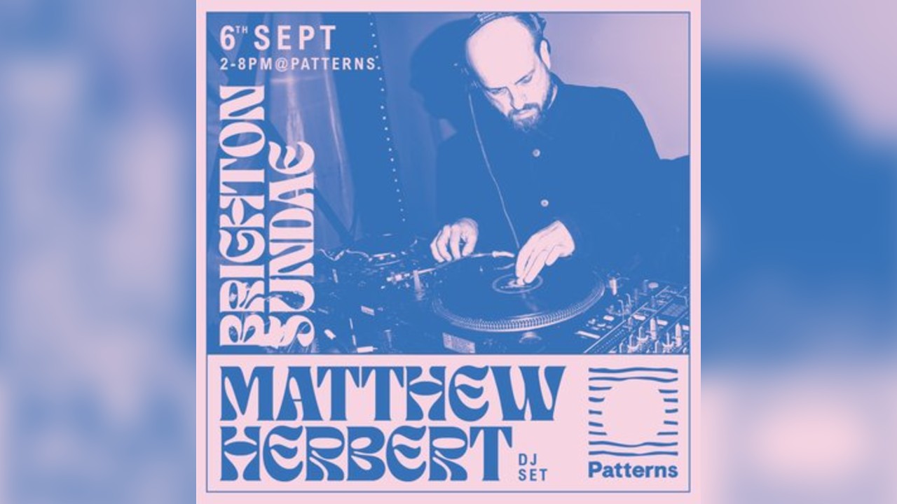Brighton Sundae w/ Matthew Herbert (DJ set)
