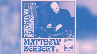 Brighton Sundae w/ Matthew Herbert (DJ set)