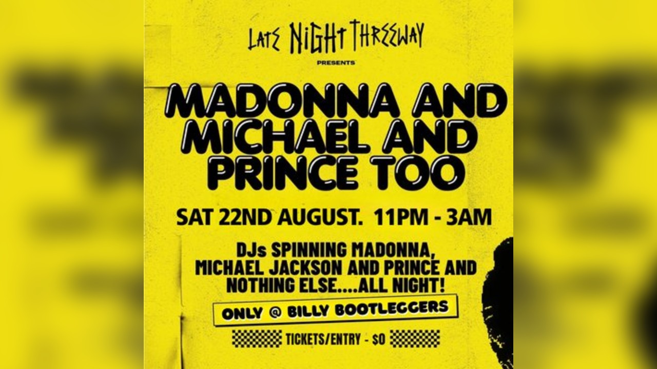Late Night Threeway presents Madonna & Michael & Prince too