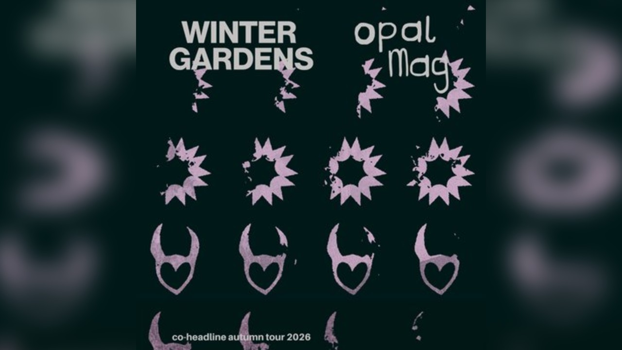 Winter Gardens & Opal Mag