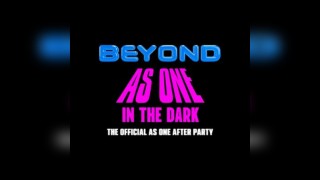 Beyond Presents As One in the Dark - As One Official After Party