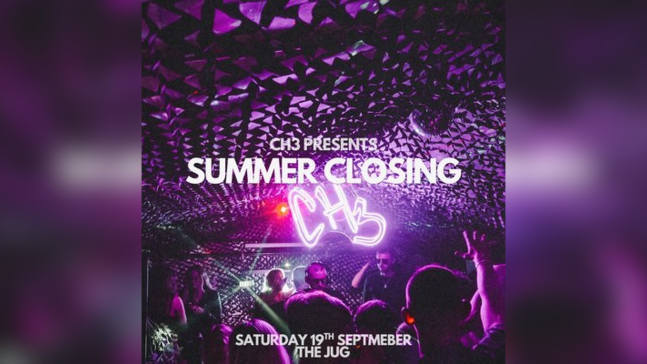 CH3 Summer Closing