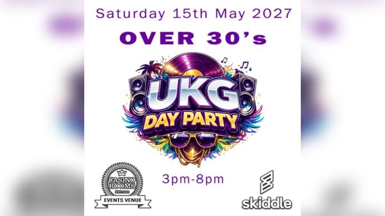 UKG Day Party (Over 30's)  - Saturday 15 May 2027