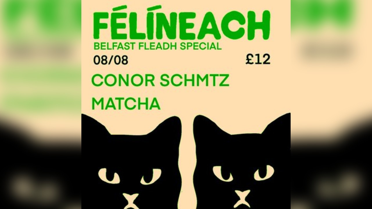 Féilíneach W/ Conor Schmtz & Matcha
