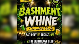 Bashment Whine - Shoreditch Party - Everyone Free Before 12 AM