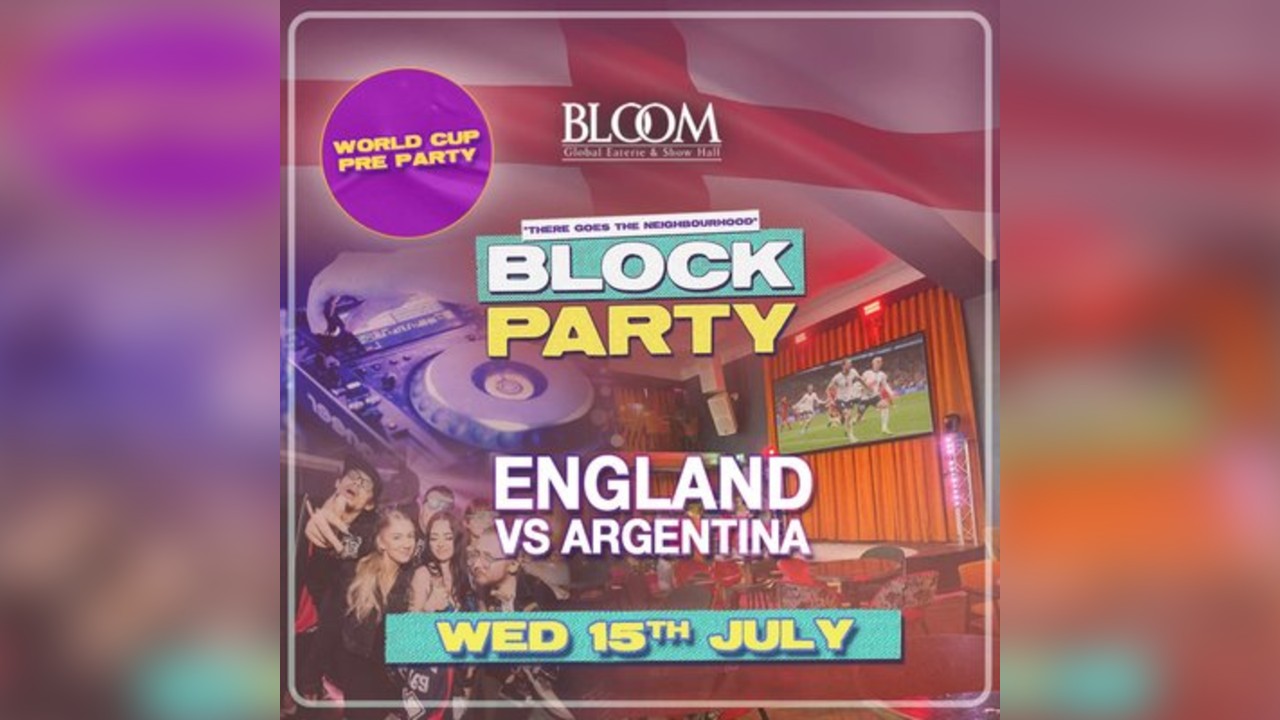 Block Party WORLD CUP EDITION: Wednesday 15th July