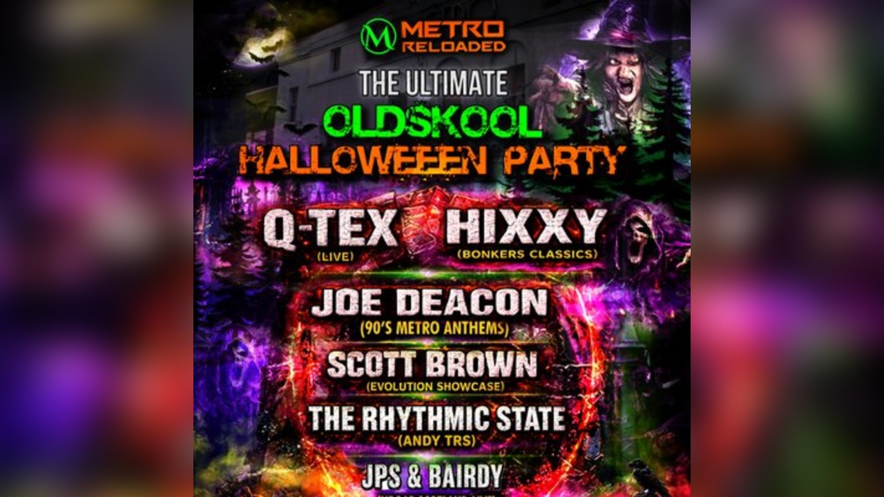 Metro Reloaded Presents: The Ultimate Oldskool Halloween Party