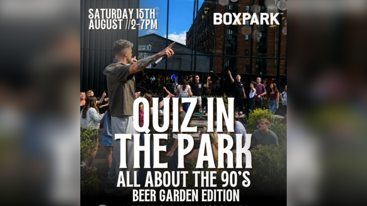 QUIZ IN THE PARK - ALL ABOUT THE 90'S - Hosted by JAMES O'CONNOR