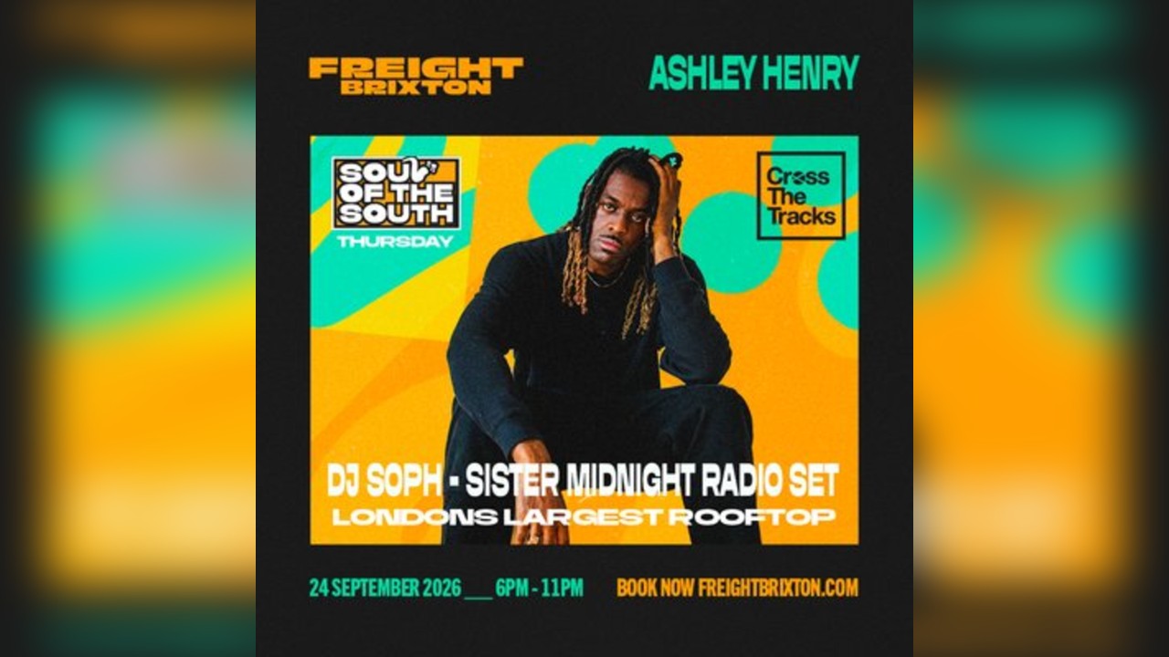 Ashley Henry - Freight Brixton Presents: Soul of the South