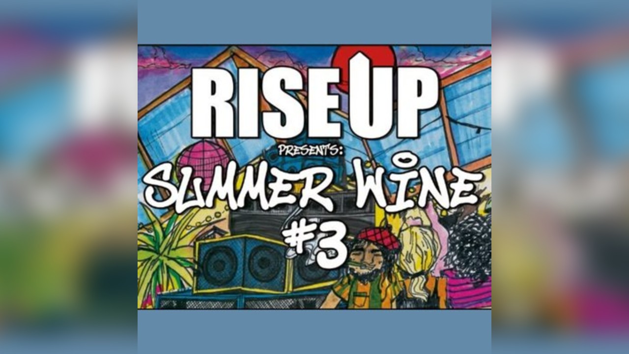 RISE UP presents Summer Wine #3