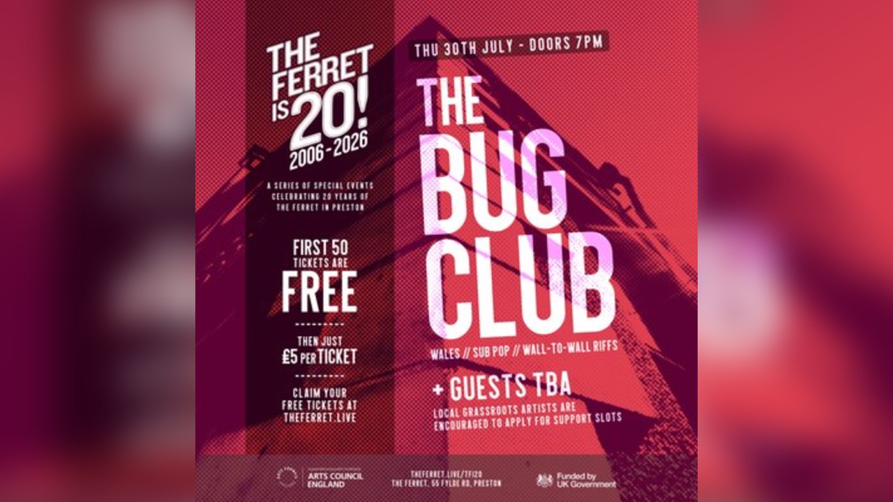 The Ferret is 20 // The Bug Club + guests tba