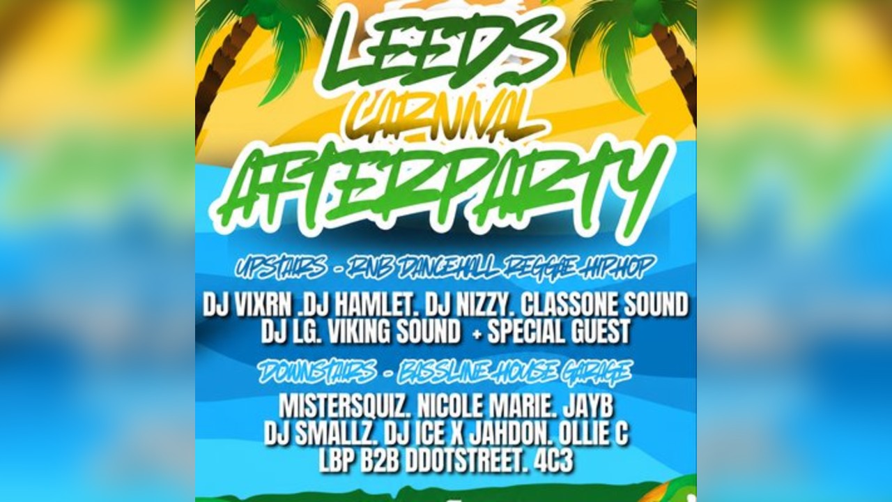- Leeds Carnival After Party