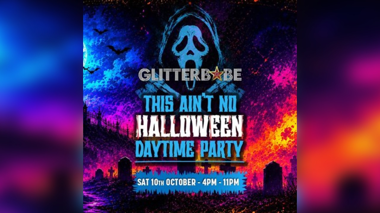 Glitterbabe presents 'This ain't no Halloween daytime party”