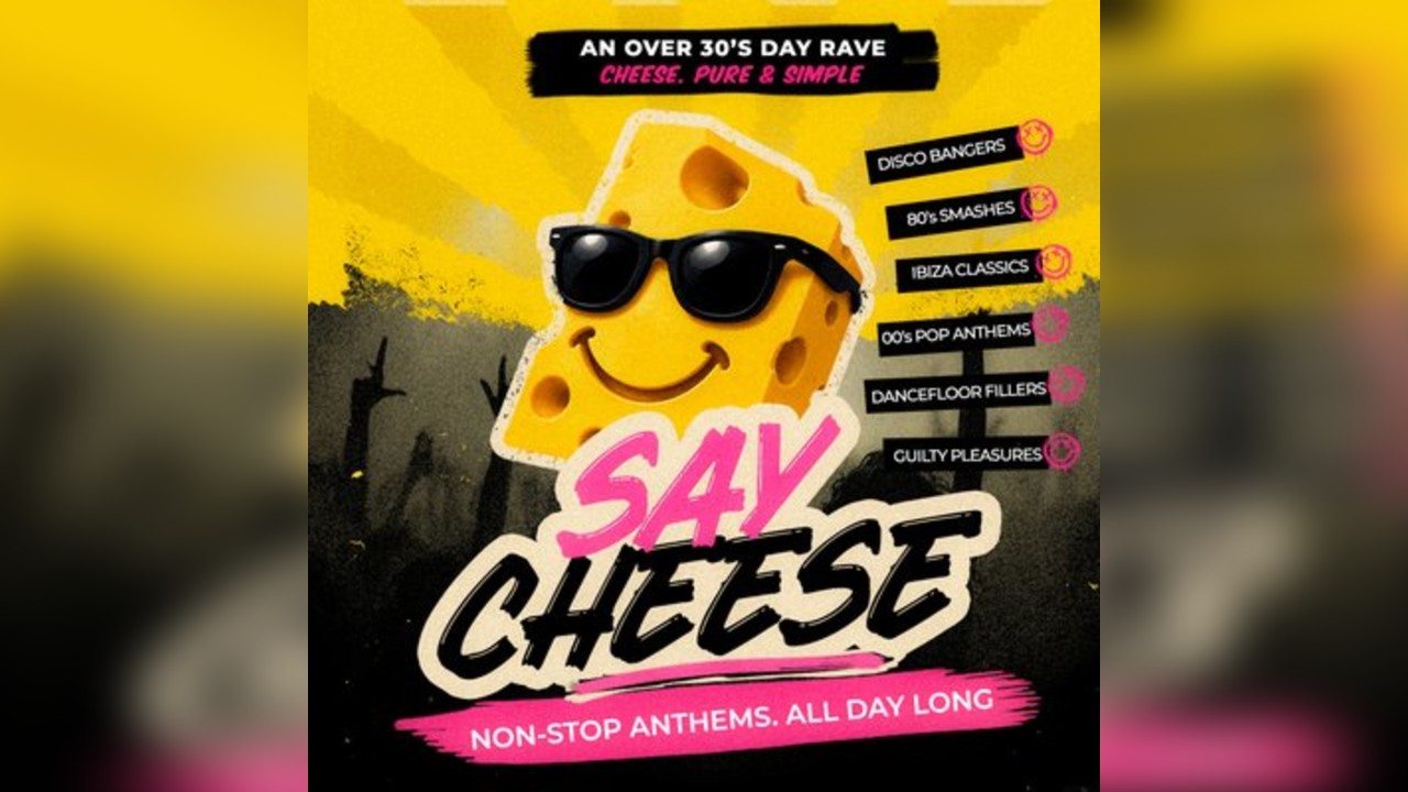 Say Cheese - An afternoon of pure Anthem Energy. ONLY for 30+