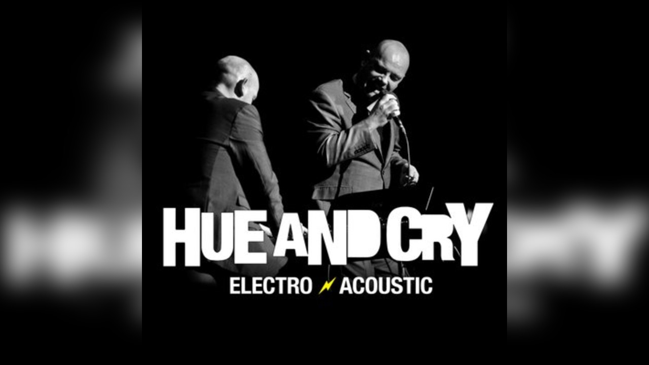 Hue & Cry Electro Acoustic