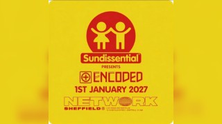 Sundissential presents Encoded - NYD at Network Sheffield