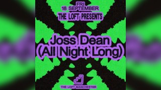 The Loft: Joss Dean (All Night Long)
