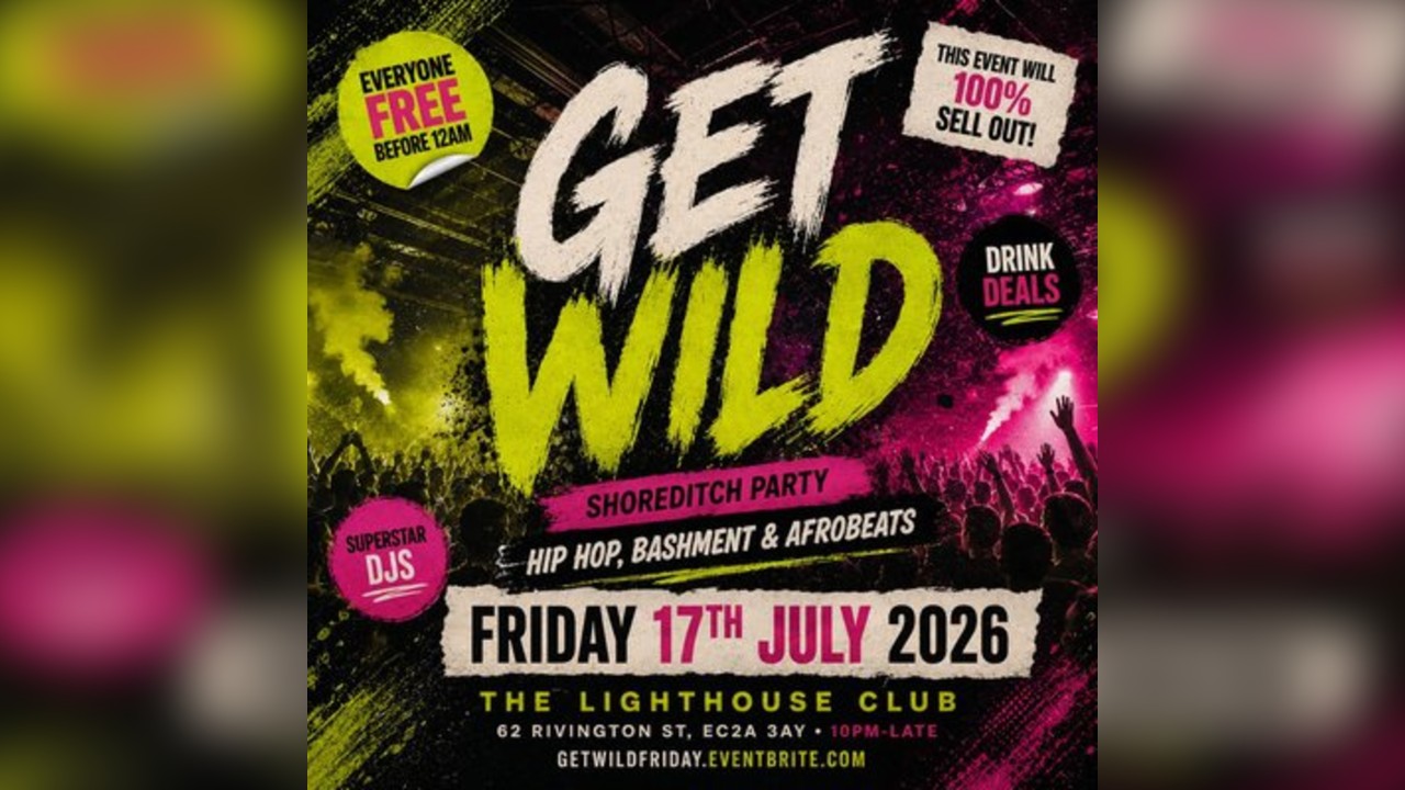 Get Wild Shoreditch Party - Everyone Free Before 12AM