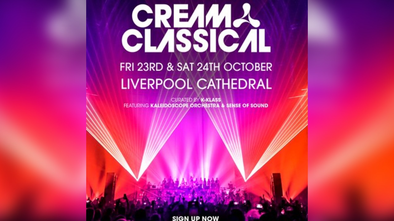 Cream Classical @ Liverpool Cathedral - Saturday