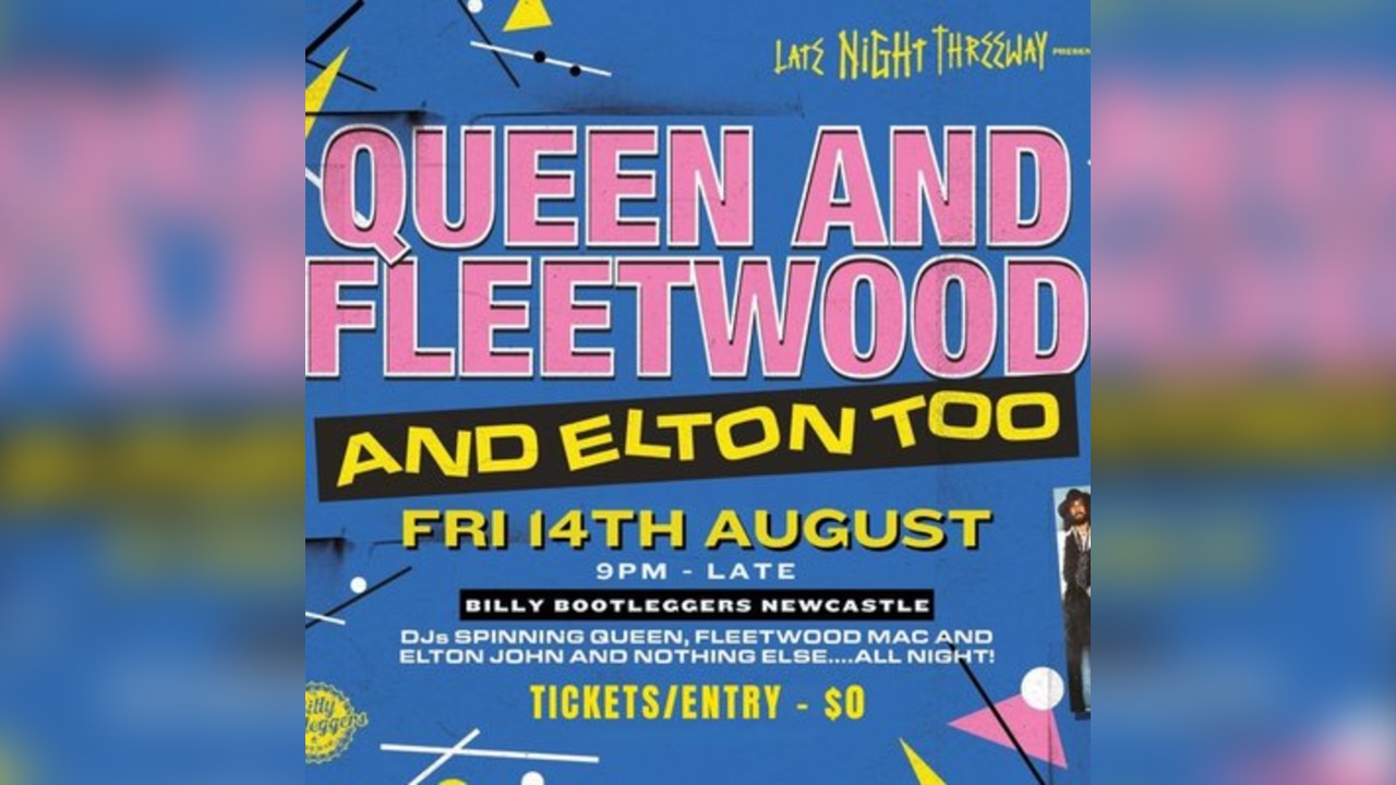Late Night Threeway presents Queen & Fleetwood & Elton too