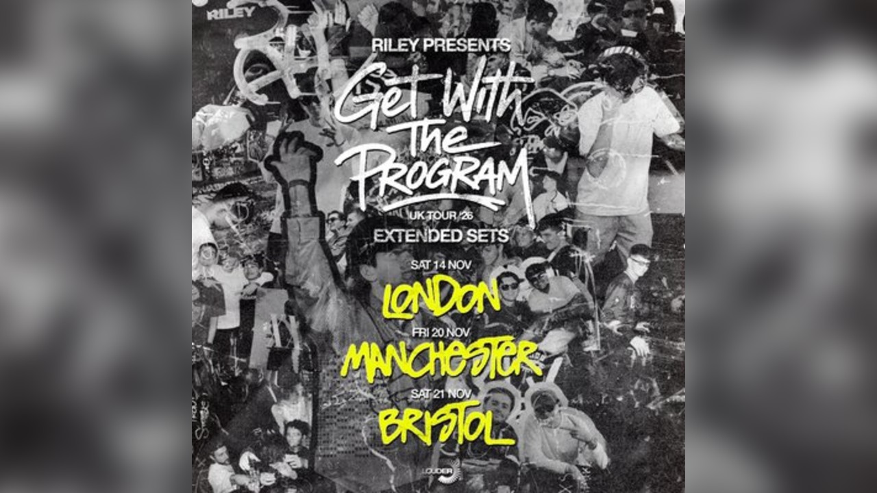 Riley presents Get With The Program | London