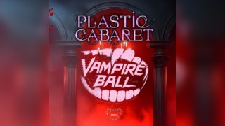 The Plastic Cabaret: The Vampire's Ball