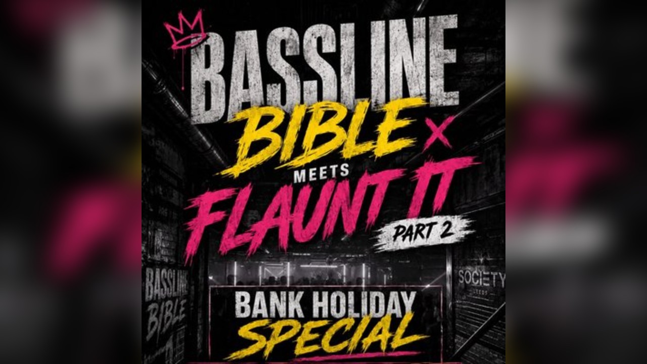 Bassline bible meets flaunt it part 2