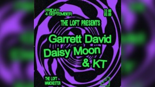 The Loft: Garrett David, Daisy Moon & KT