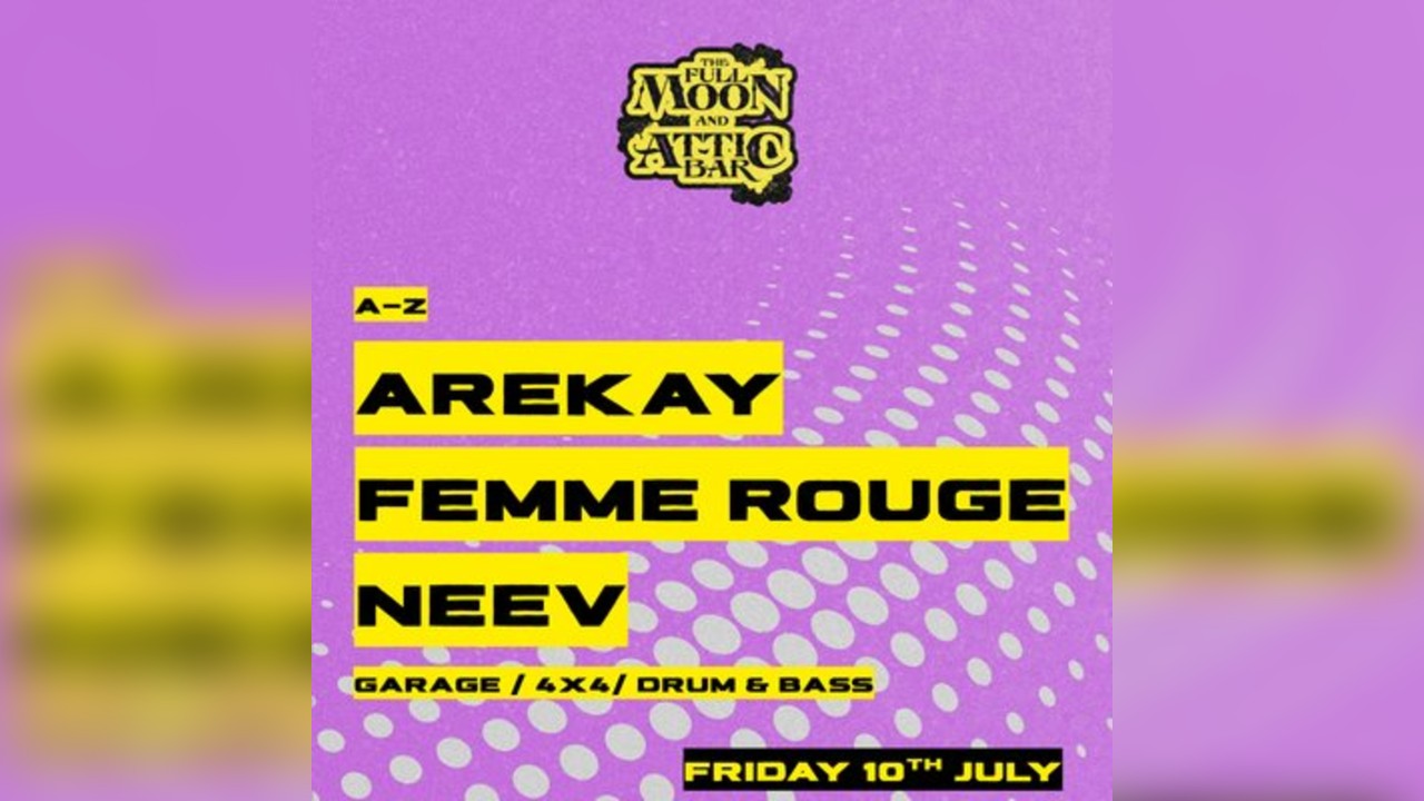 Attic Bar Residents: Arekay, Femme Rouge, Neev