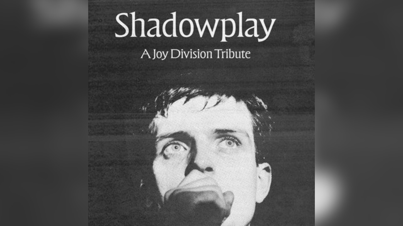 Shadowplay: A Joy Division Tribute