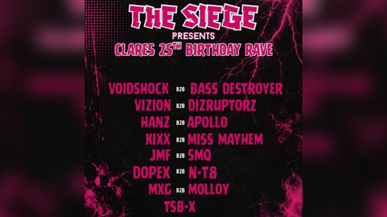 THE SIEGE : Presents - CLARES 25TH BDAY RAVE