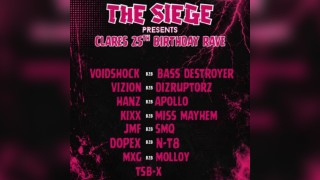 THE SIEGE : Presents - CLARES 25TH BDAY RAVE