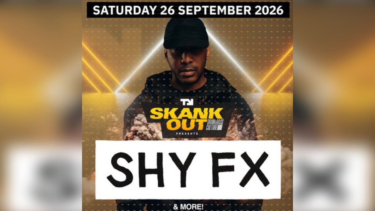 SHY FX & more SHEFFIELD Sat 26th Sept