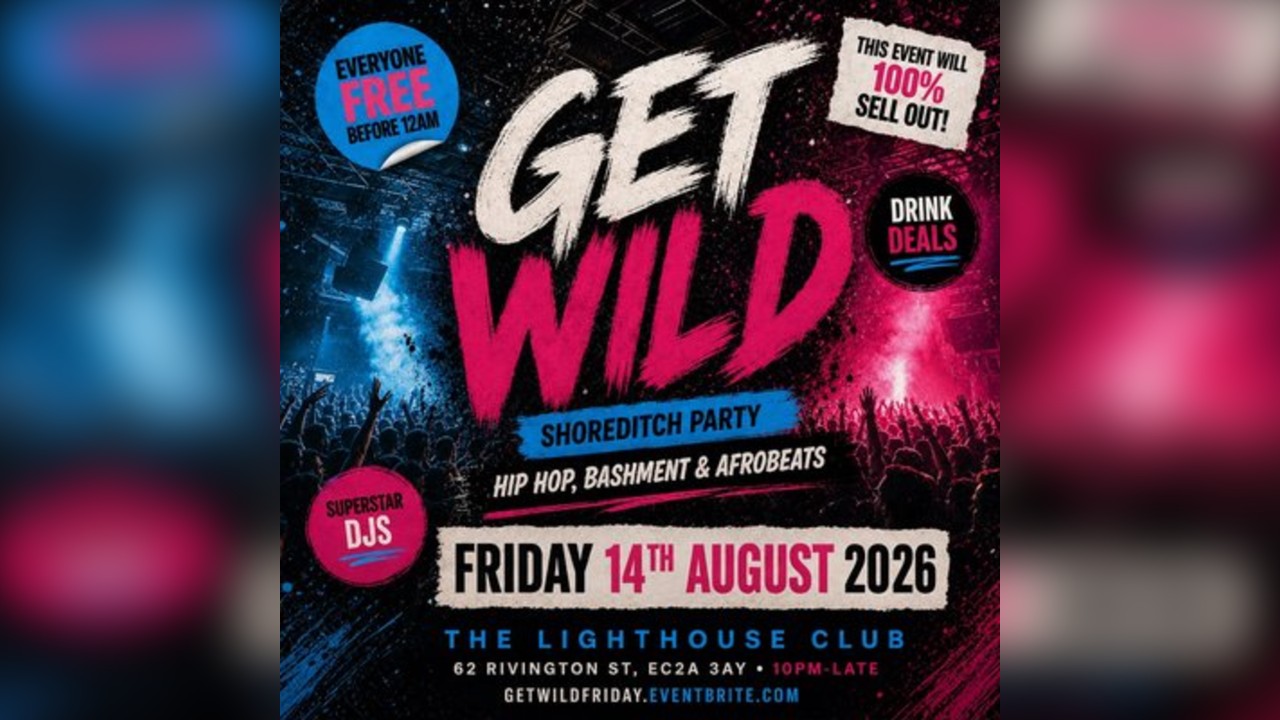 Get Wild Shoreditch Party - Everyone Free Before 12AM
