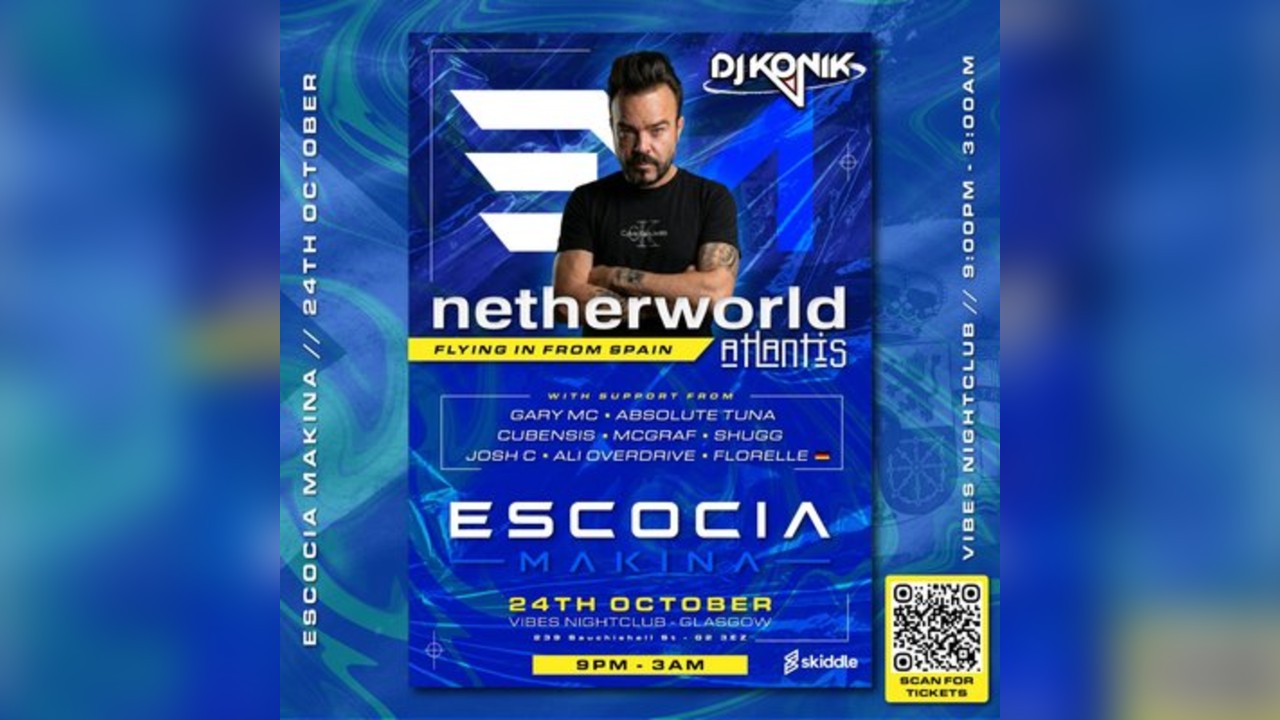Escocia Makina Presents: NETHERWORLD (DJ KONIK)