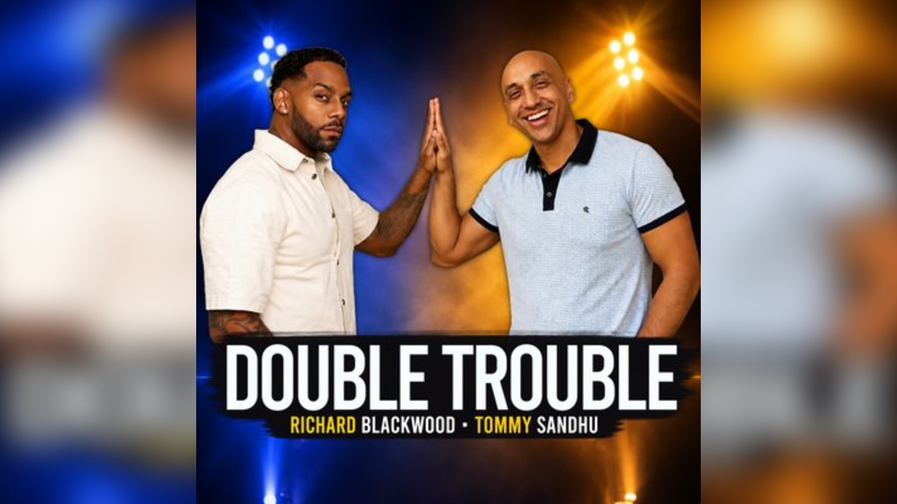 Double Trouble Richard Blackwood & Tommy Sandhu South Woodford