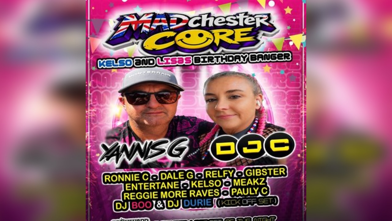 MADchster CORE - Kelso & Lisa's Birthday Banger