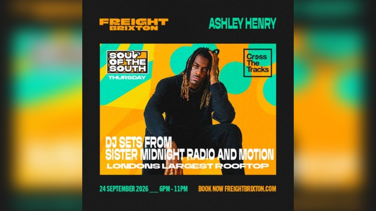 Ashley Henry - Freight Brixton Presents: Soul of the South
