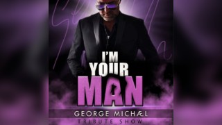 I'm Your Man - George Michael Tribue Show