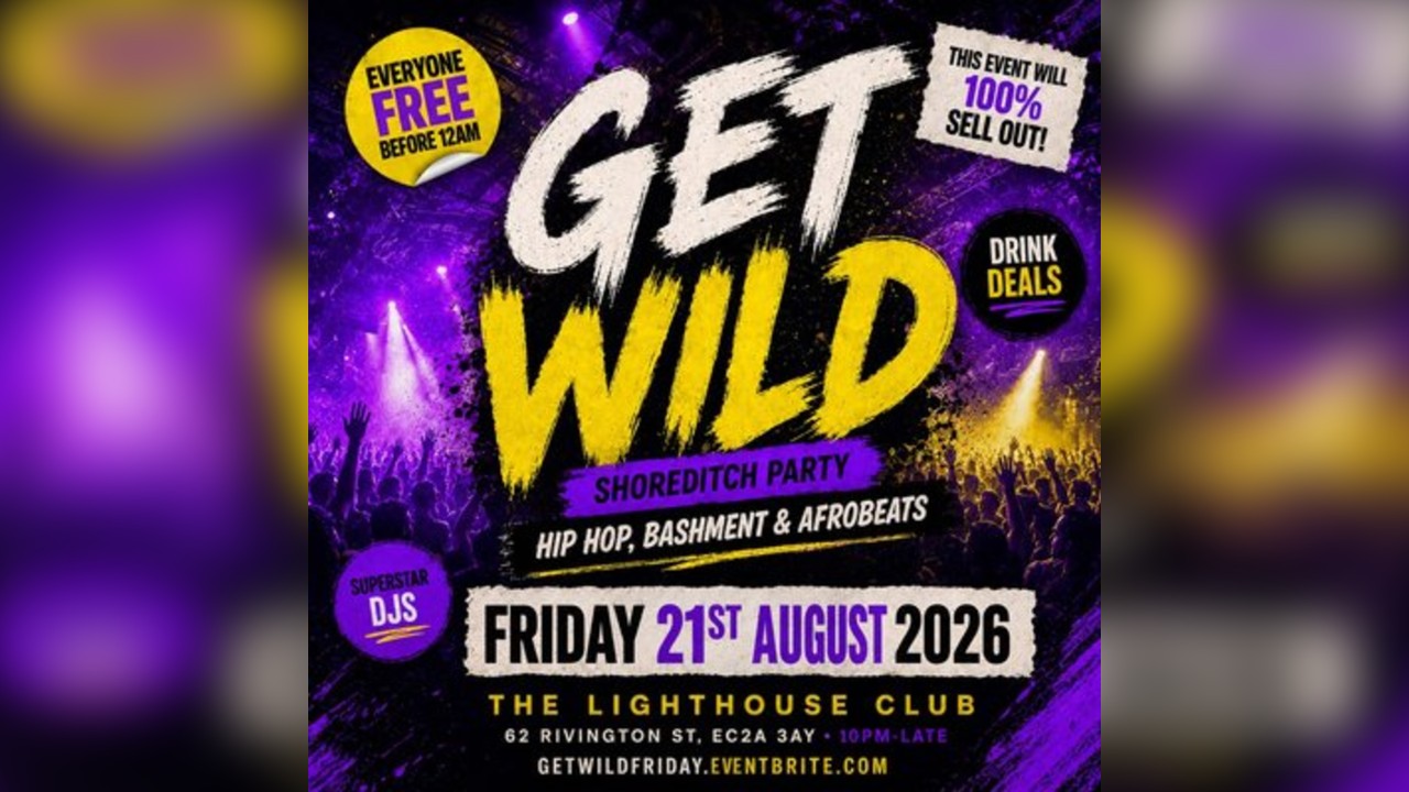 Get Wild Shoreditch Party - Everyone Free Before 12AM