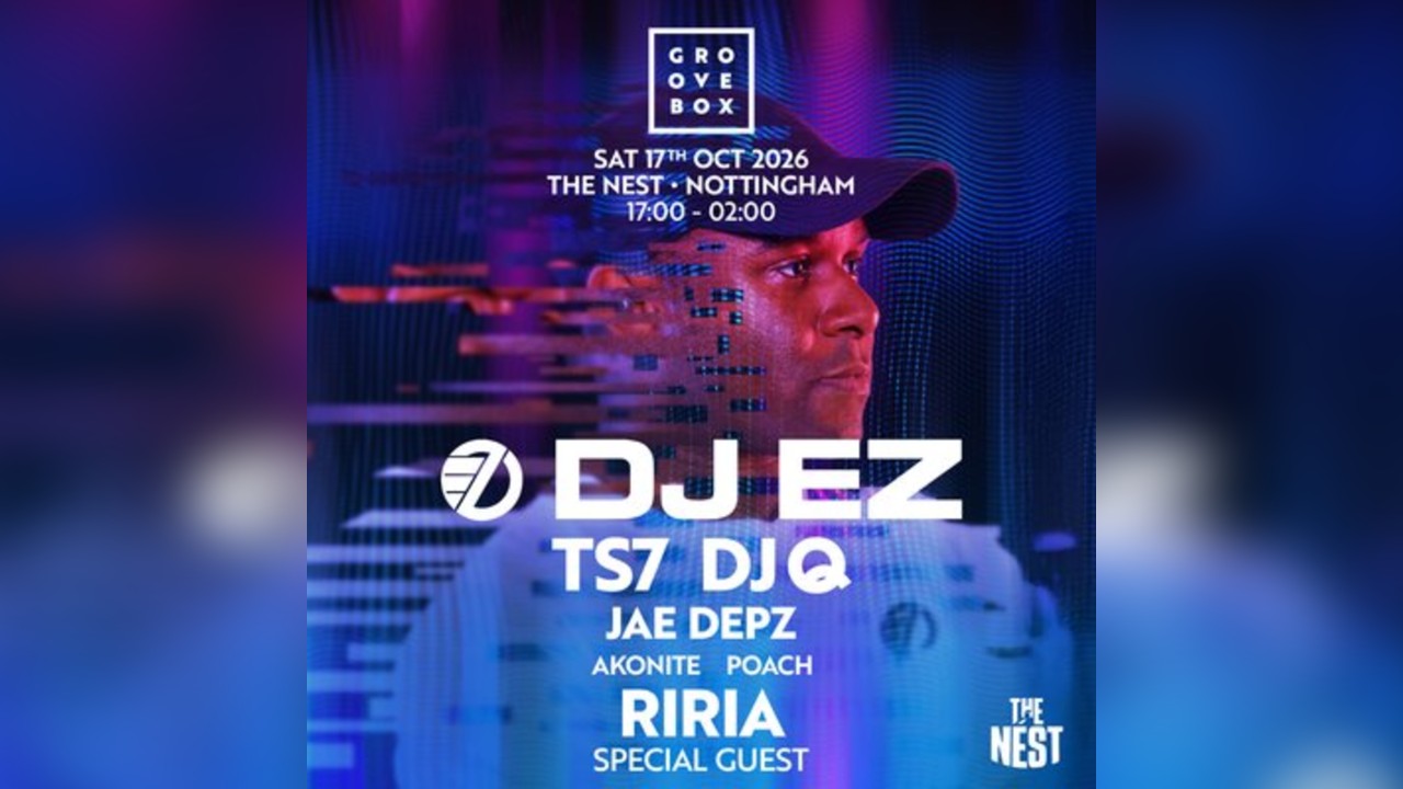 DJ EZ, TS7, RIRIA & more| Groovebox at The Nest, Nottingham