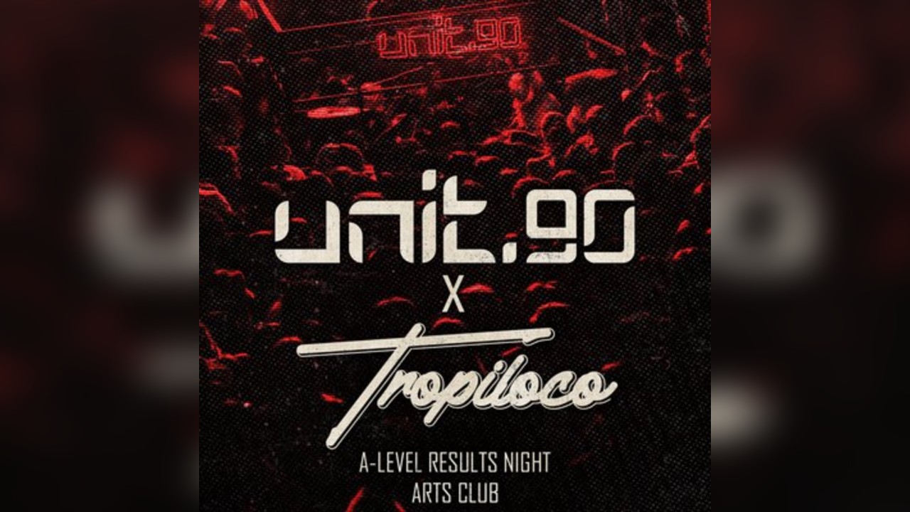 Unit.90 X Tropiloco Liverpool A Levels Special At Arts Club