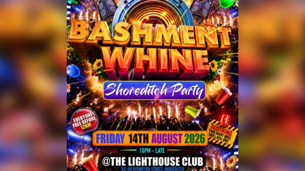 Bashment Whine - Shoreditch Party - Everyone Free Before 12 AM