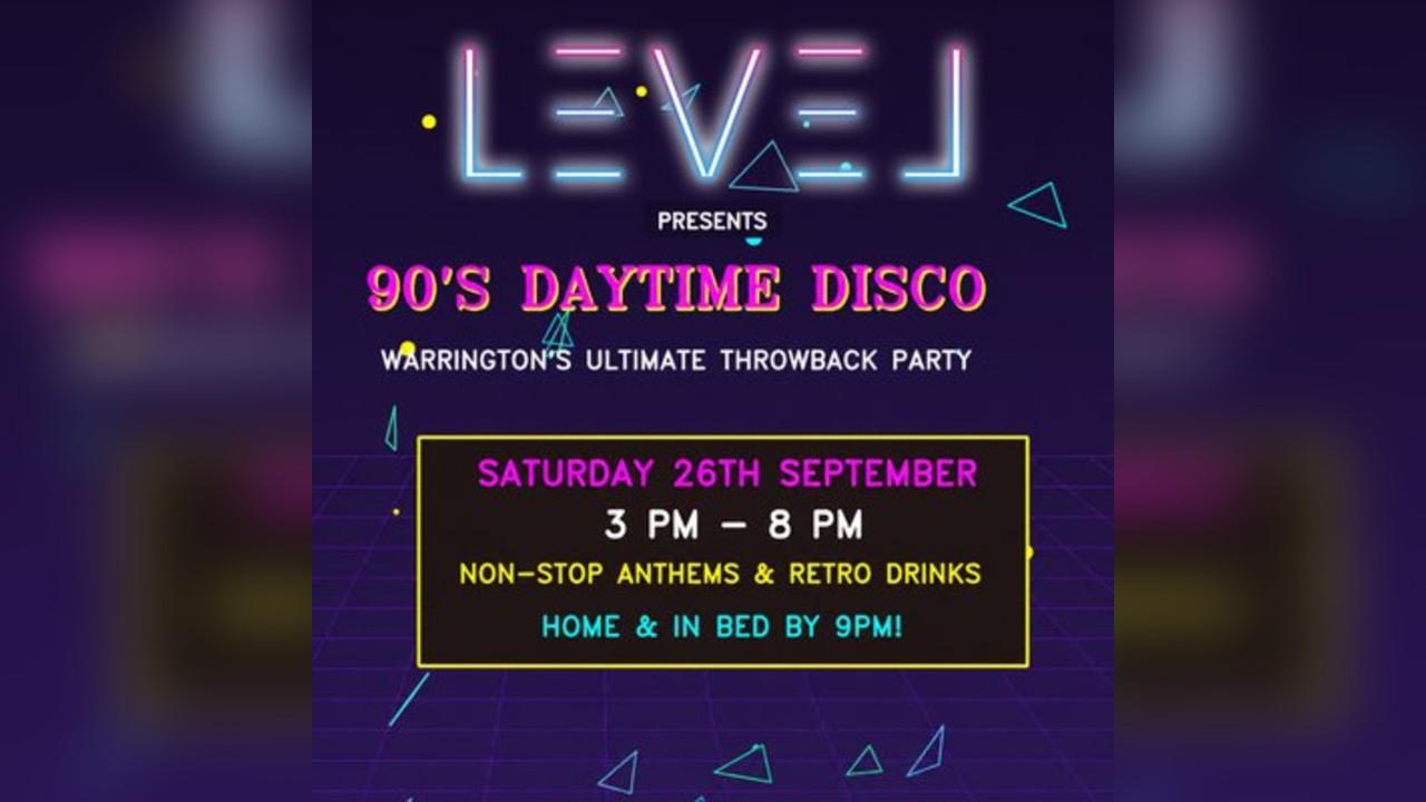 90's Daytime Disco - Level Warrington