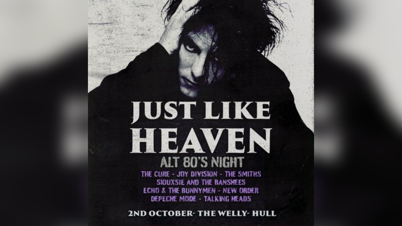 Just Like Heaven: Alt 80's Night (Hull)