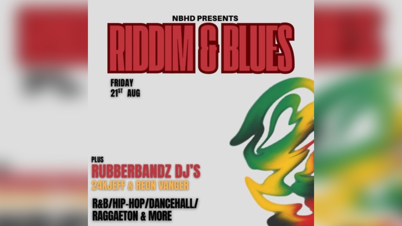 NBHD Presents: RIDDIM & BLUES (Ft: Rubberbandz DJ's)