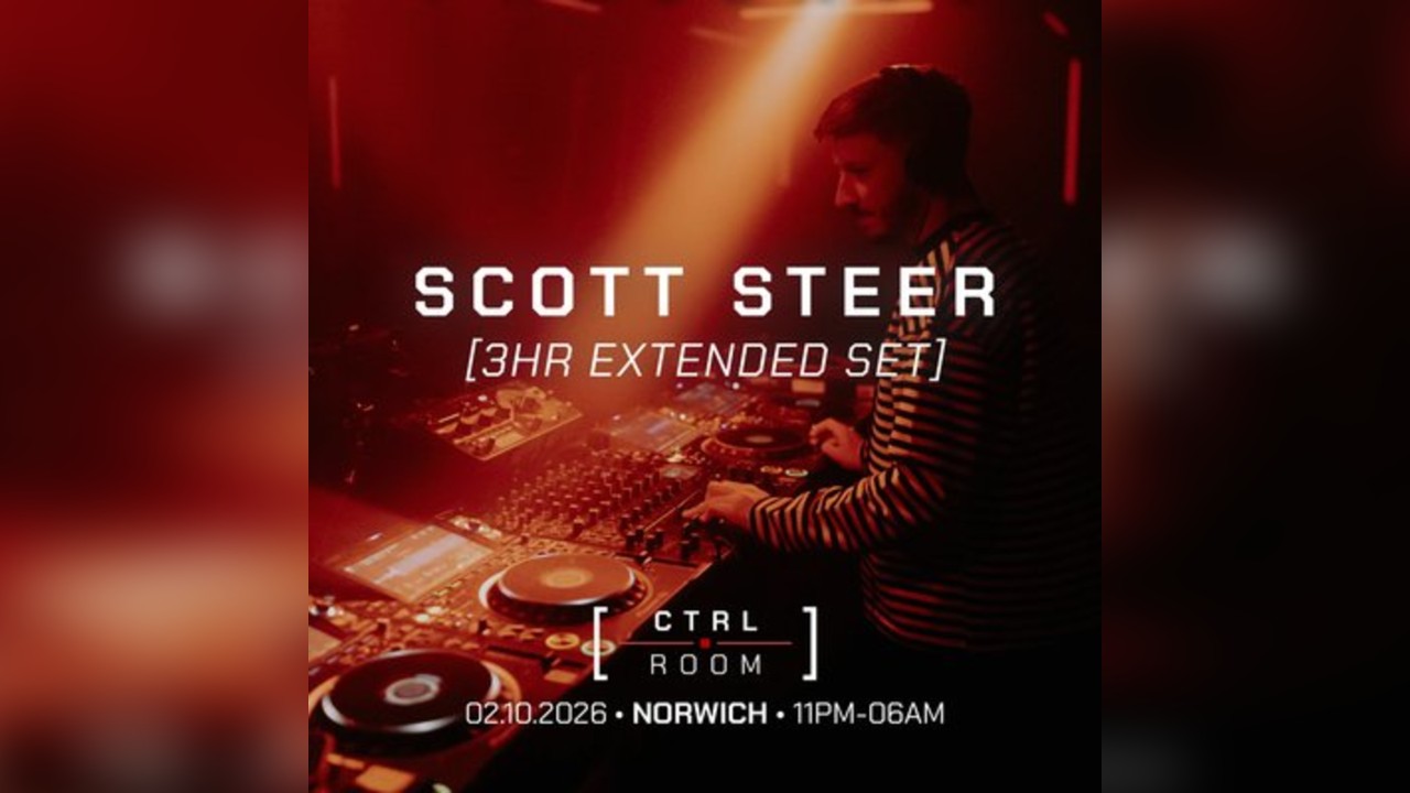 Scott Steer [3HR EXTENDED SET] - CTRL ROOM, NORWICH