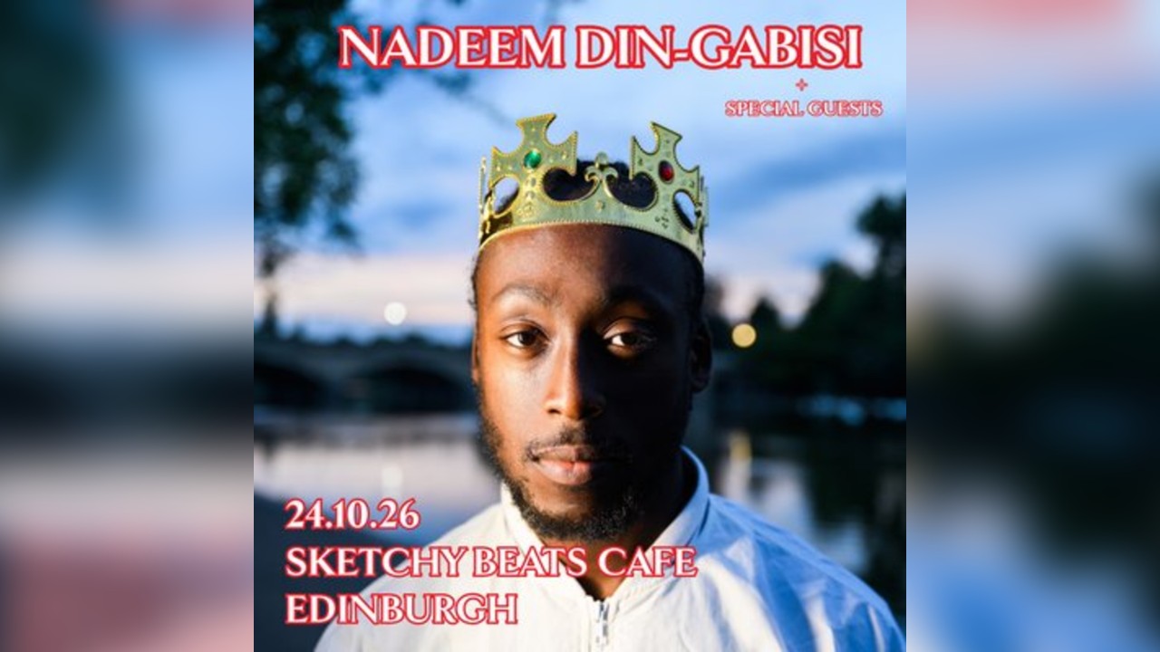 Nadeem Din-Gabisi + Special Guests at Sketchy Beats - Edinburgh